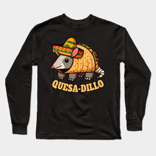 Quesadillo, Quesadillas Funny Mexican Food Long Sleeve T-Shirt